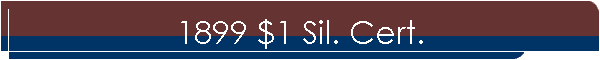 1899 $1 Sil. Cert.