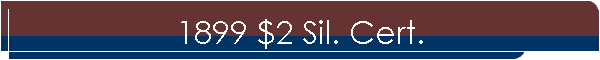 1899 $2 Sil. Cert.
