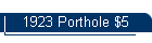 1923 Porthole $5